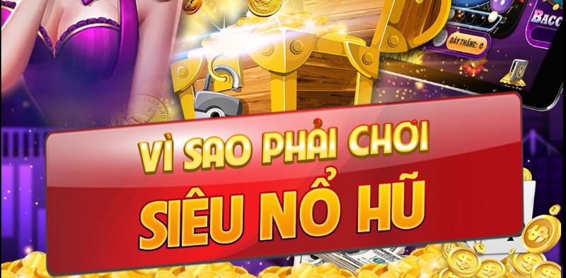 Tìm Hiểu Một Số Thông Tin Về Siêu Nổ Hũ